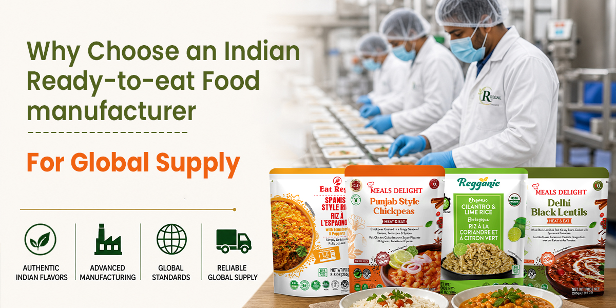 Why Choose an Indian Ready-to-Eat Food Manufacturer for Global Supply